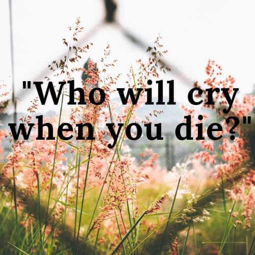 Who-will-cry-when-you-die-secret-thought